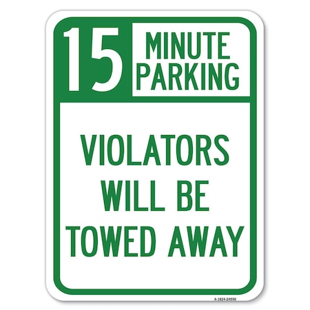 Signmission 15-Minute Parking Violators Towed Away Heavy-Gauge Alum Rust Proof Parking, 18" x 24", A-1824-24590 A-1824-24590